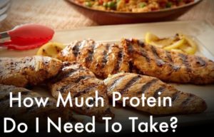 How Much Protein Do I Need To Take?